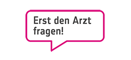 Erst den Arzt fragen!