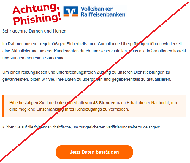 Sehr geehrte Damen und Herren, im Rahmen unserer regelmäßigen Sicherheits- und Compliance-Überprüfungen führen wir derzeit eine Aktualisierung unserer Kundendaten durch, um sicherzustellen, dass alle Informationen korrekt und auf dem neuesten Stand sind. Um einen reibungslosen und unterbrechungsfreien Zugang zu unseren Dienstleistungen zu gewährleisten, bitten wir Sie, Ihre Daten zu überprüfen und gegebenenfalls zu aktualisieren. Bitte bestätigen Sie Ihre Daten innerhalb von 48 Stunden nach Erhalt dieser Nachricht, um eine mögliche Einschränkung Ihres Kontozugangs zu vermeiden. Klicken Sie auf die folgende Schaltfläche, um zur gesicherten Verifizierungsseite zu gelangen: Jetzt Daten bestätigen