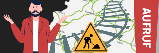 Eine Person sieht verärgert aus. Im Hintergrund eine Deutschlandkarte mit einem Bahnstreckennetz, darauf ein Baustellenschild. Rechts am Rand ein großes Ausrufezeichen, in dem "Aufruf" steht.
