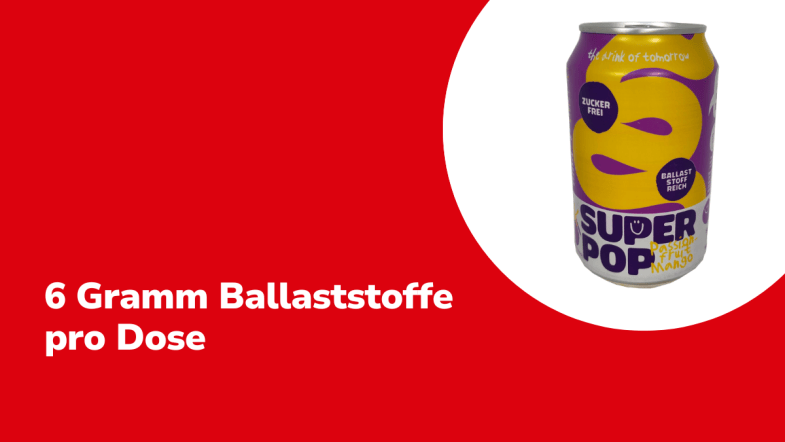 6 Gramm Ballaststoffe in einer Dose SuperPop